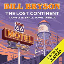 Travels in small town america is a book by bill bryson sharing the experiences of two long road trips across the united states. The Lost Continent By Bill Bryson Audiobook Audible Com
