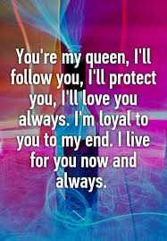 Someone From Cleburne Texas Us Posted A Whisper Which Reads You Re My Queen I Ll Follow You I Ll Protect My Queen Quotes Love You Poems You Are My Queen