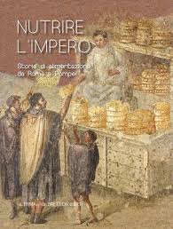 Nutrire L Impero Storie Di Alimentazione Da Roma E Pompei Exposition
