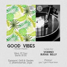 Easygoin Grill Garden Presents Good Vibes House Music Besok Rabu 7 Des Mulai Jam 7 Bir Promo Beli 3 Bir Prost Kecil Dapat 4 Dalam Bucket Dj Budha Belly