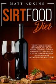 Food plays an important role in controlling inflammation. Sirtfood Diet A Simple Cookbook For Beginners With Healthy Recipes And Easy 7 Day Meal Plans For Fast Weight Loss Boosting Your Met Paperback Eight Cousins Books Falmouth Ma
