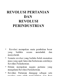 Proses produksi atau jasa yang mulanya sulit, memakan waktu lama, dan. Revolusi Pertanian Dan Revolusi Perindustrian