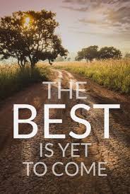 The best is yet to come: Download The Best Is Yet To Come Wallpaper Cellularnews