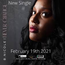B. Nicole New Single "Never Change"