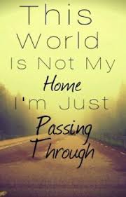 This World Is Not My Home Hymns By Albert E Brumley Everyday Quotes Spiritual Quotes Bible Quotes