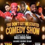The Don't Get Me Started Comedy Show
