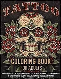 Download Amazon Com Tattoo Coloring Book For Adults A Coloring Book For Adult Relaxation With Beautiful Modern Tattoo Designs Such As Sugar Skulls Guns Roses And More 9781731552457 Press Tattoo Coloring Books
