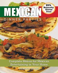 There's nothing quite like the satisfying, refreshing taste of authentic, freshly prepared mexican cuisine. Mexican Dinner Parties Complete Menus For Mexican Entertaining In Your Home Varju Hendrik 9781988901039 Amazon Com Books