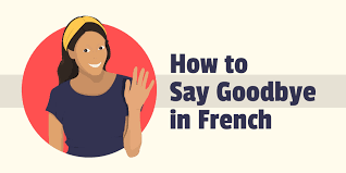 Here is the translation and the french word for see you soon: How To Say Goodbye In French 12 Ways To Say It Like A Native