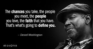 A good actor with a good opportunity has a shot; Denzel Washington Quote The Chances You Take The People You Meet The People