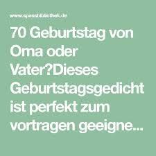 70 Geburtstag Von Oma Oder Vater Dieses Geburtstagsgedicht Ist Perfekt Zum Vortragen Geeignet Und Mit Mehr 70 Geburtstag Geburtstag Gedicht Geburtstagsgedicht