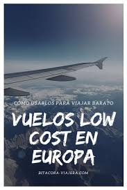 Vuelos Low Cost En Europa Lo Que Tenes Que Saber Bitacora Viajera Vuelos Lugares Para Viajar Viajes A Orlando