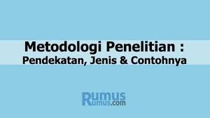 35) metode penelitian survei merupakan salah satu bentuk metode penelitian kuantitatif. Metodologi Penelitian Pendekatan Jenis Dan Contoh Lengkap