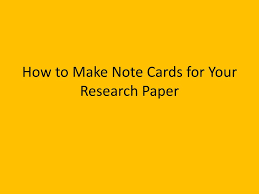 When you commit your thoughts to paper you process them, distil them, and make more sense of them. Ppt How To Make Note Cards For Your Research Paper Powerpoint Presentation Id 3082576