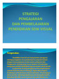 Pengertian strategi pembelajaran menurut reigeluth, bunderson dan meril adalah strategi mengorganisasikan isi pelajaran disbut sebagai struktural strategi, yang mengacu pada cara untuk membuat urutan dan mensistesi fakta, konsep, prosedur dan prinsip yang berkaitan. Strategi Pengajaran Dan Pembelajaran Pendidikan Seni Visual