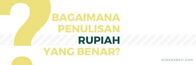 Check spelling or type a new query. Penulisan Rupiah Yang Benar Sesuai Kaidah Bahasa Susana Devi Melukis Jejak Membaris Makna