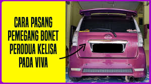 Regarder des films en streaming complet sur votre smart tv, console de jeu, pc, mac, smartphone, tablette et bien plus. Cara Pasang Pemegang Bonet Belakang Perodua Kelisa Pada Viva Youtube