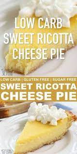 This Sweet Low Carb Ricotta Cheese Pie Is A Delicious Recipe That Is A Must Try Quick Dessert Recipes Ricotta Cheese Recipes Dessert Low Carb Recipes Dessert