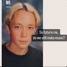So future me, do we still make music?