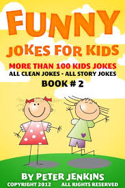 At jokejive.com find thousands of jokes categorized into thousands of categories. Jokes For Kids All Clean Jokes For Kids Ages 9 12 Book 2 Funny Jokes For Kids Kindle Edition By Jenkins Peter Children Kindle Ebooks Amazon Com