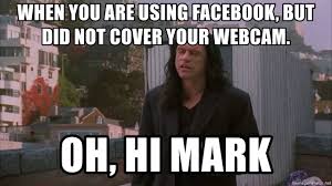 When You Are Using Facebook But Did Not Cover Your Webcam Oh Hi Mark Oh Hi Mark Meme Generator