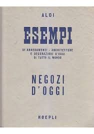 Il padiglione di arte contemporanea di milano, napoli 2002. Negozi D Oggi Esempi Di Arredamenti Architetture E Decorazioni Oggi 1950 Aloi Decorazioni Arredamento Architettura