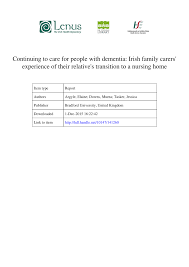 PDF) Continuing to care for people with dementia: Irish family carers'  experience of their relative's transition to a nursing home Item type  Report Continuing to Care for people with dementia Irish family