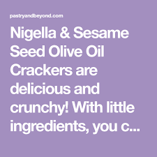 Nigella Sesame Seed Olive Oil Crackers Are Delicious And Crunchy With Little Ingredients You Can Make In 2020 Olive Oil Crackers Homemade Crackers Cracker Recipes