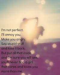 I M Not Perfect I Ll Annoy You Make You Angry Say Stupid Stuff And Take It Back But Put All That Aside Emotional Quotes Thoughts Quotes Relationship Quotes