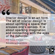 Interiordesign Is An Art Form As Interior Designers We Take Risks Push Boundaries And Convince Interior Design Quotes Design Quotes Interior Design Blog
