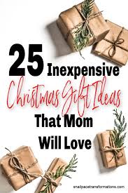 25 Inexpensive Christmas Gift Ideas That Mom Will Love 0 To 50 Christmas Presents For Moms Cheap Christmas Presents Diy Christmas Gifts