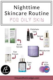 Morning routine for oily acne prone skin. Nighttime Skincare Routine For Oily Skin The Aesthetic Edge