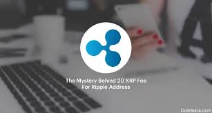 Please respond to the following. The Mystery Behind 20 Xrp Fee For Ripple Address