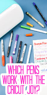 What Pens Can You Use In The Cricut Joy In 2020 Cricut Pen Sharpie Paint Pens