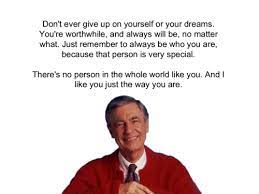No Person Like You Mr Rogers Quote Quotes To Live By Mr Rogers