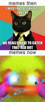 Memes Then Vs Now Funny Meme Funny Memes Funny Gif Dankest Memes