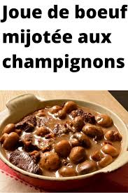 Joue De Boeuf Mijotee Aux Champignons Mijote De Boeuf Recettes De Cuisine Recette Boeuf En Sauce
