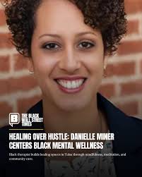 Healing Over Hustle: Danielle Miner Centers Black Mental Wellness