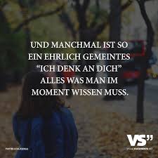 Und Manchmal Ist So Ein Ehrlich Gemeintes Ich Denke An Dich Alles Was Man Im Moment Wissen Muss Visual Statements Spruche Zitate Spruche Weisheiten