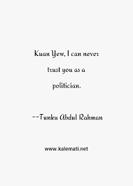 Some people think that as soon as you plant a tree, it must bear fruit. Tunku Abdul Rahman Quote Kuan Yew I Can Never Trust You As A Politician Yew Quotes