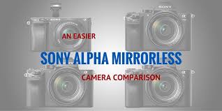 An Easier Sony Alpha Mirrorless Camera Comparison