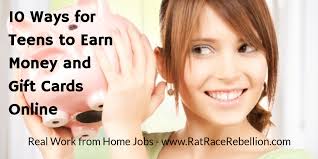 Making money online for teens. 10 Ways For Teens To Earn Money And Gift Cards Online Work From Home Jobs By Rat Race Rebellion