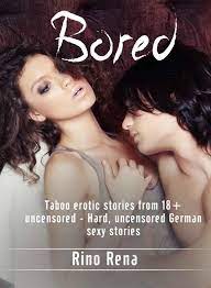 Bored: Taboo erotic stories from 18+ uncensored - Hard, uncensored German  sexy stories eBook by Rino Rena - EPUB Book | Rakuten Kobo Australia