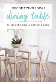 It is enough to paint the dining room in a different shade than the rest of the room for the wall to be decorated. Ideas For Decorating Your Dining Table The Organised Housewife