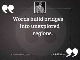 Words Build Bridges Into Unexplored Inspirational Quote By Adolf Hitler