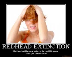 Unless You Live In My Line Of Descendants We Will Keep The Population Going On Our Own Redhead Facts Redhead Quotes Redhead