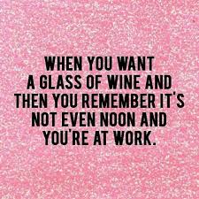 Feb 20, 2021 · tags: Today That Is All Winequote Funny Quotes Work Quotes Wine Quotes