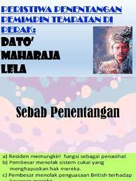 Berikutan peristiwa tersebut dato' maharaja lela telah diburu dan. Presentation Sejarah Perak