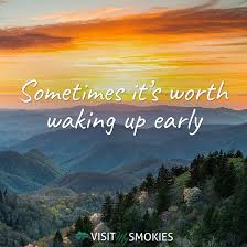 Sometimes It S Worth Waking Up Early For An Amazing Smoky Mountain Sunrise Sunrise Quotes Morning Sunrise Quotes Sunset Quotes