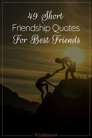 49 Short Friendship Quotes For Best Friends Friendship Quotes Short Friendship Quotes Best Friend Quotes